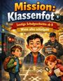 "Mission: Klassenfoto", "Lustige Schulgeschichte ab 8", "Wenn alles schiefgeht". Drei Kinder und ein Erwachsener in humorvoller Szene.