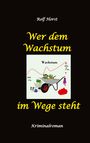 "Wer dem Wachstum im Wege steht" von Rolf Horst, Kriminalroman. Illustration: Schubkarre mit Pflanzen, Wachstumskurve.