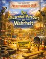 "Projekt Wahrheits-Lauf! Der Pausenhof-Parcours der Wahrheit. Wahrheit oder zurück!" Eine Baustellen-ähnliche Szene voller Hindernisse.