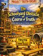"Project Truth-Dash!", "The Schoolyard Obstacle Course of Truth", "Truth or Turn Back!". Hindernisparcours mit Absperrungen.