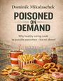 "Dominik Mikulaschek. POISONED ON DEMAND. Why healthy eating could be possible everywhere – but not allowed."  
Im Vordergrund gibt es Burger, Pommes, Cola, Donuts und andere Snacks.