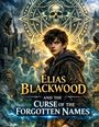 „Elias Blackwood and the Curse of the Forgotten Names“. Junge vor mystischer, dunkler Kulisse mit Schädel und Geistern.