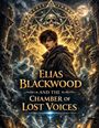 „Elias Blackwood and the Chamber of Lost Voices“; Junge in Robe, Geister, Ruinen, großer leuchtender Schädel im Hintergrund.