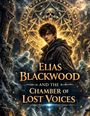 "Elias Blackwood and the Chamber of Lost Voices." Junge mit zerzaustem Haar vor mystischem Symbol, umgeben von Geistern.