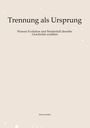 Titel: "Trennung als Ursprung". Untertitel: "Warum Evolution und Sündenfall dieselbe Geschichte erzählen". Autor: Martin Köhler.