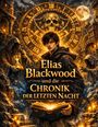 „Elias Blackwood und die Chronik der letzten Nacht“. Junge mit Buch, daneben Kapuzenfiguren; Uhr mit Totenkopf-Hintergrund.