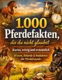 "1.000 Pferdefakten, die du nicht glaubst – Kurios, witzig und erstaunlich. Wissen, Rekorde & Anekdoten für Pferdefreunde." Illustration mit Pferden, Uhr, Sanduhr, Pokal.
