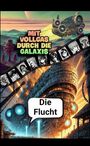 „Mit Vollgas durch die Galaxis“, „Die Flucht“. Illustration: futuristische Raumschiffe und Filmstreifen mit Charakteren.