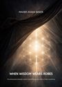 „Maher Asaad Baker“. „When Wisdom Wears Robes“. Mystische Geometrie leuchtet hinter einem sich öffnenden Vorhang.