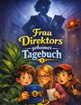 „Frau Direktors geheimes Tagebuch“ steht in leuchtenden Buchstaben. Drei Kinder schauen überrascht auf ein Tagebuch.