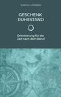 Titel: "Geschenk Ruhestand". Untertitel: "Orientierung für die Zeit nach dem Beruf". Verziert mit Kompass und Weltkarte.