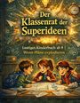 "Der Klassenrat der Superideen. Lustiges Kinderbuch ab 8 | Wenn Pläne explodieren." Illustration: Drei Kinder am Tisch.