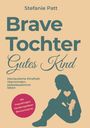 Stefanie Patt: Brave Tochter gutes Kind, Buch