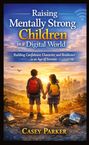 Casey Parker: Raising Mentally Strong Children in aDigital World, Buch