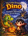 "The Little Dragon Dino and the Vampire Adventure at Full Moon." Drache und Vampirkind vor gruseligem Schloss bei Vollmond.