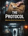 „THE PROTOCOL: When the official truth becomes a trap.“ Ein Umschlag wird festgehalten, darunter ein dunkler Flur mit einer Person.