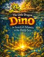 "The Little Dragon Dino In Search of Atlantis in the Deep Sea." Zwei Drachen schauen auf ein funkelndes Unterwasserreich.