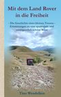 Buchtitel „Mit dem Land Rover in die Freiheit“, Text über Träume und Reisen, unten der Name Tino Wendelken. Landschaft mit Fahrzeug.