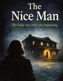 Text: "The Nice Man. His help was only the beginning."  
Eine Person steht vor einem beleuchteten Haus in nebliger Nacht.