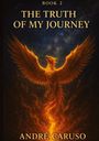 "BOOK 2: THE TRUTH OF MY JOURNEY" von André Caruso. Eine Illustration eines Phönix aus Flammen vor einem sternlosen Himmel.
