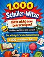 „1.000 Schüler-Witze. Bitte nicht dem Lehrer zeigen! Für Eltern und Lehrer nicht geeignet. 1.000 verblüffende Fakten.“  
Comic-Stil mit Emojis und Schulutensilien.