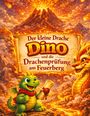 „Der kleine Drache Dino und die Drachenprüfung am Feuerberg“. Ein grüner Drache hält eine Schriftrolle, ein Vulkan im Hintergrund.
