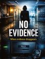 Text: "NO EVIDENCE. When evidence disappears." 
Visual: Eine Person im Anzug geht durch einen langen, beleuchteten Flur.