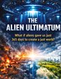 Oben fliegende UFOs; Text: „THE ALIEN ULTIMATUM. What if aliens gave us just 365 days to create a just world?“ Darunter brennende Landschaft.