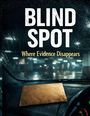 Text: "BLIND SPOT" und "Where Evidence Disappears". Im Vordergrund ist ein Umschlag auf einem regennassen Autofenster.
