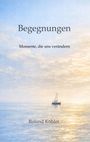 "Begegnungen", "Momente, die uns verändern", Roland Köhler. Illustration eines Segelboots auf ruhiger See bei Sonnenuntergang.