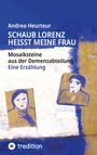 Andrea Heurteur: Schaub Lorenz heisst meine Frau, Buch