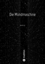 "Die Mondmaschine", "Martin Uhl", "tredition" (Logo); weiße Punkte auf schwarzem Hintergrund, Rasterlinien.