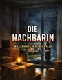 Text: "DIE NACHBARIN - WILLKOMMEN IN DEINER FALLE". Eine dunkle Szene mit Kartons, Kerze, Fenster, Person draußen.