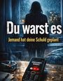 „Du warst es. Jemand hat deine Schuld geplant.“ Ein Handy zeigt „Unbekannte Nummer“. Eine Person steht am Fenster.