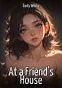 Text: "Emily White", "At a Friend’s House". Illustration eines Mädchens mit dunklen Haaren und großen Augen, beleuchtet.