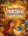 "Drachenblut und Hexenzahn: Der mutige Mini-Drache" mit Mädchen, kleinem blauen Drachen, Katze und Zauberatmosphäre.