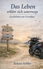 "Das Leben erklärt sich unterwegs. Geschichten vom Verstehen." Ein Wegweiser auf einer Landstraße mit Motorrad.