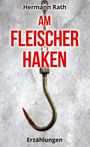 Hermann Rath: Am Fleischerhaken, Buch
