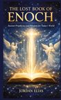„The Lost Book of Enoch: Ancient Prophecies and Wisdom for Today's World. Jordan Elias.“ Illustration von Engeln und offenem Buch.