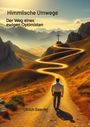 "Himmlische Umwege. Der Weg eines ewigen Optimisten. Ulrich Seeckt." Ein Mann geht auf einem gewundenen Weg zu einem Kreuz.