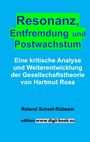 Dipl. -Kfm.  Roland Scheel-Rübsam: Resonanz, Entfremdung und Postwachstum, Buch