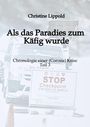Text: Christine Lippold, Als das Paradies zum Käfig wurde, Chronologie einer (Corona) Krise Teil 3.  
Im Hintergrund ein Fahrzeug und ein STOP-Schild.
