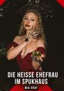 „DIE HEISSE EHEFRAU IM SPUKHAUS“ von Mia Graf. Eine Frau in rotem Kleid mit dunklem Schmuck und einer goldenen Kröte.