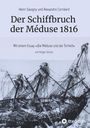 Henri Savigny und Alexandre Corréard, "Der Schiffbruch der Méduse 1816". Essay von Holger Schulz. Unten ein gezeichnetes Wrack.