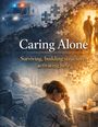 "Caring Alone. Surviving, building structure, activating help." Illustration einer Frau neben einem Krankenbett.