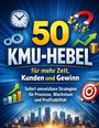 "50 KMU-HEBEL für mehr Zeit, Kunden und Gewinn. Sofort umsetzbare Strategien für Prozesse, Wachstum und Profitabilität." Umgebung: Symbole wie Uhr, Zahnräder, Diagramm, Zielscheibe.