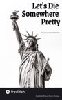 "Let's Die Somewhere Pretty" und "Ellias Aghili Dehnavi" über der Statue of Liberty, Verlagslogo unten links.