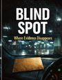Text: „BLIND SPOT Where Evidence Disappears.“ Ein Umschlag liegt auf einem regennassen Autofenster.