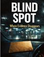 Text: "BLIND SPOT Where Evidence Disappears." Umschlag auf Auto-Armaturenbrett, regennasse Scheiben, verschwommene Lichter.