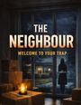 Text: "The Neighbour" und "Welcome to Your Trap". Eine brennende Kerze auf Kartons, dunkle Gestalt an einer Glastür.